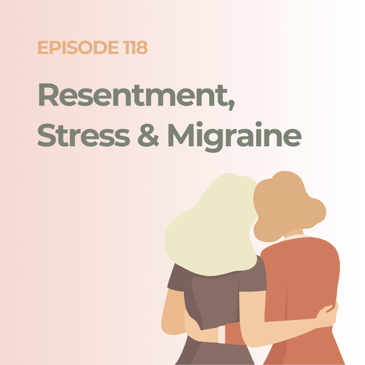Resentment, Stress & Migraines: Releasing What Your Body Still Holds