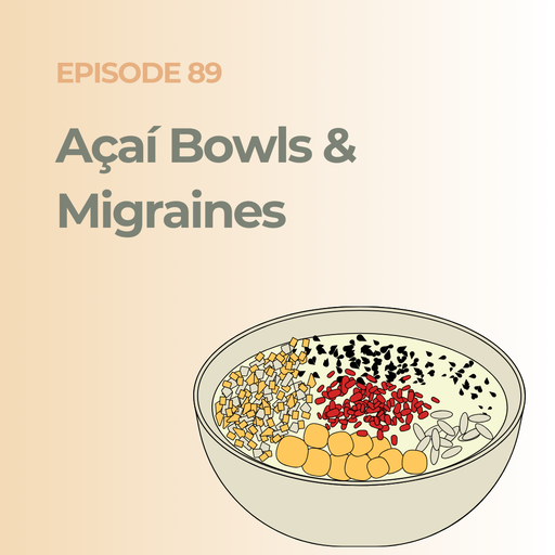 Acai Bowls and Migraines: Why the “Healthiest Breakfast” Might Be Fueling Your Pain