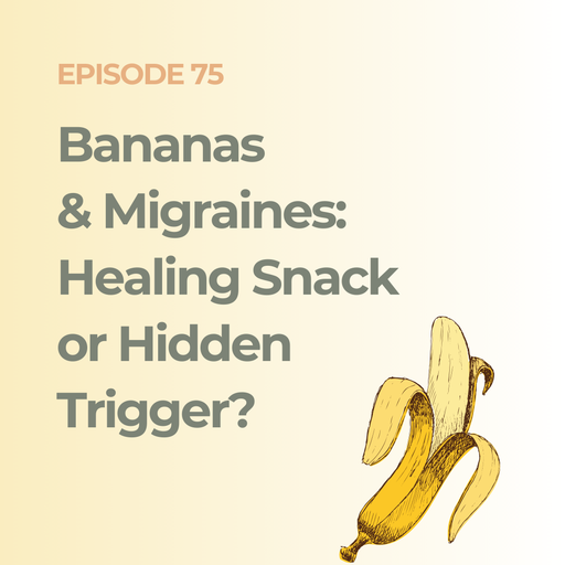 Bananas and Migraines: Healing Snack or Hidden Trigger?
