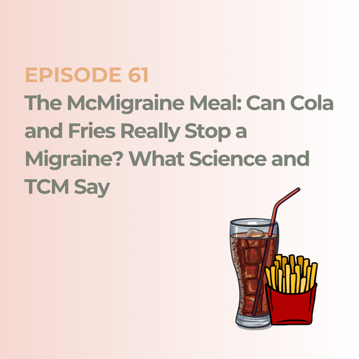 The McMigraine Meal: Can Cola and Fries Really Stop a Migraine? What Science and TCM Say