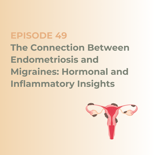 The Connection Between Endometriosis and Migraines: Hormonal and Inflammatory Insights