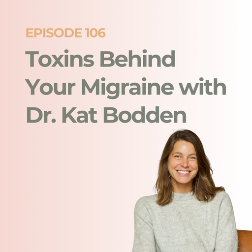 Home Detox, Clear Mind: Everyday Toxins Behind Your Migraine with Dr. Kat Bodden