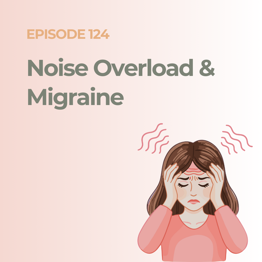 When Sound Becomes Too Much: The Migraine Brain & Noise Overload