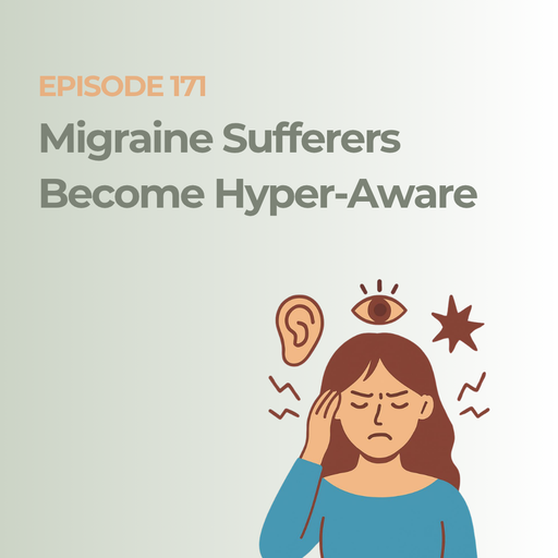 Why Migraine Sufferers Become Hyper-Aware of Everything
