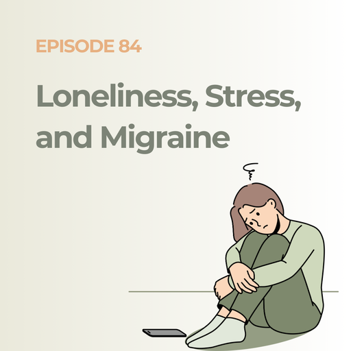 Loneliness, Stress, and Migraine: The Silent Force That Makes Migraine Worse