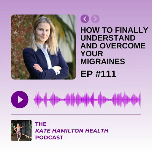 #111: How to finally understand and overcome your migraines