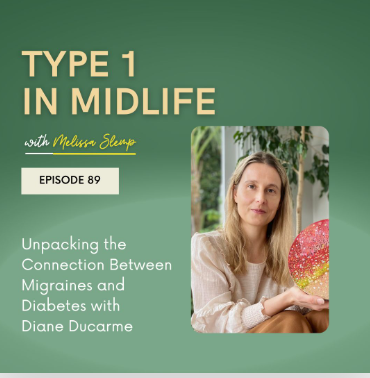 Ep 89 - Unpacking the Connection Between Migraines and Diabetes with Diane Ducarme